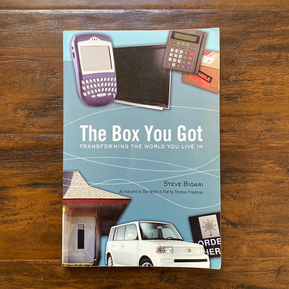 The Box You Got Transforming The World We Live In By Steve Bigari